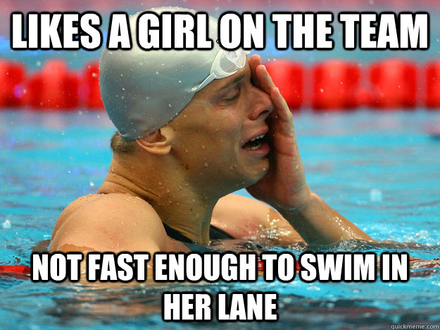 likes a girl on the team not fast enough to swim in her lane - First World  Swimmer Problems - quickmeme