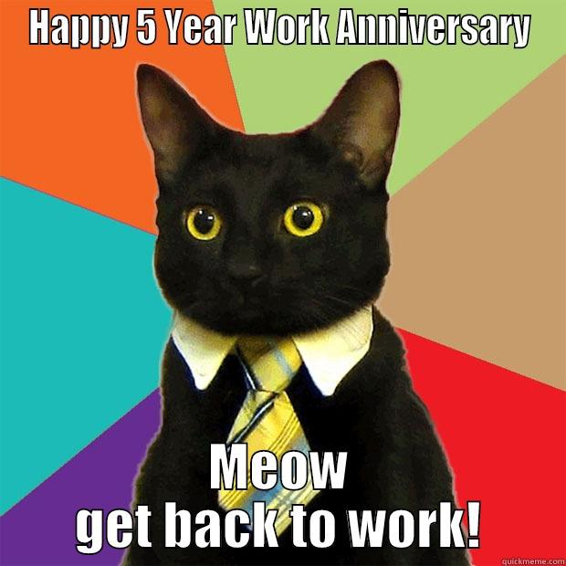 Happy 5 Year Work Anniversary - quickmeme