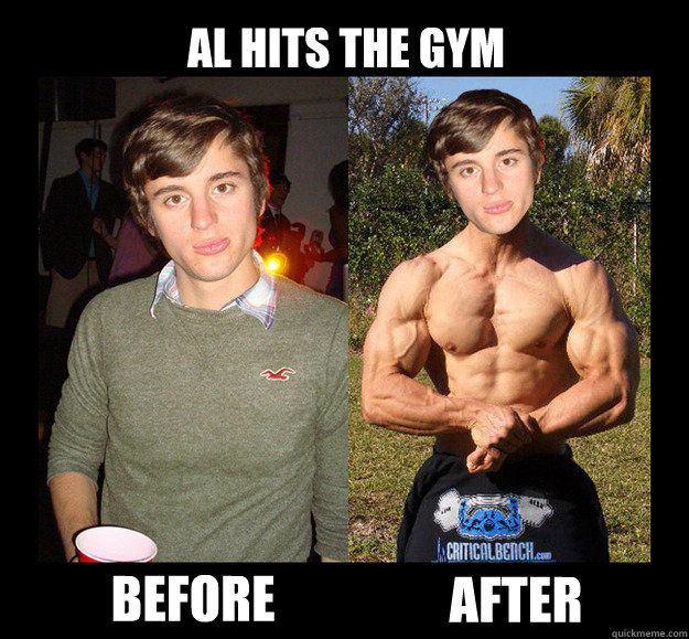 Al hits the gym Before after - sassy al - quickmeme