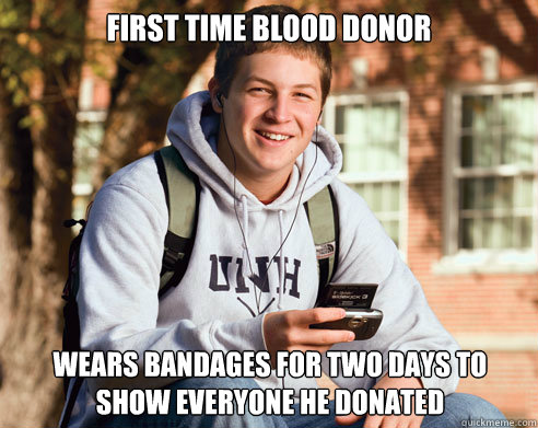 First time blood donor wears bandages for two days to show everyone he  donated - College Freshman - quickmeme