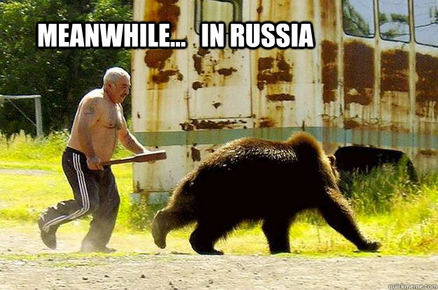 meanwhile... in russia - meanwhile in russia - quickmeme
