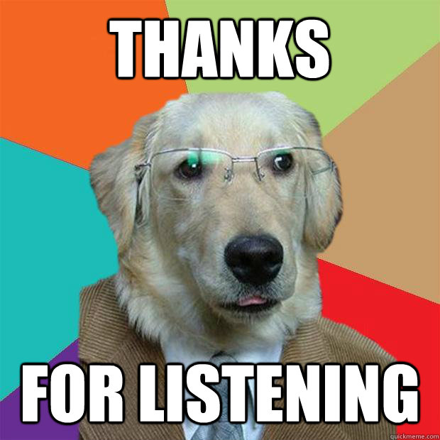 Thanks For Listening - Business Dog - quickmeme