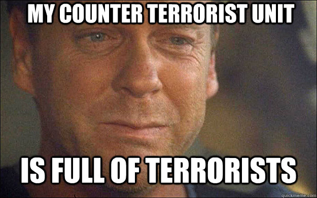 My Counter terrorist unit Is full of terrorists - Sad Jack Bauer - quickmeme