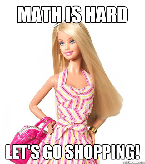 math is hard let's go shopping barbie
