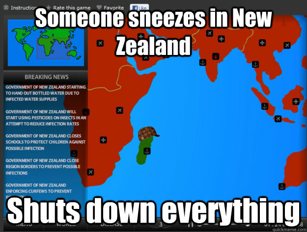 Someone sneezes in New Zealand Shuts down everything - Misc - quickmeme