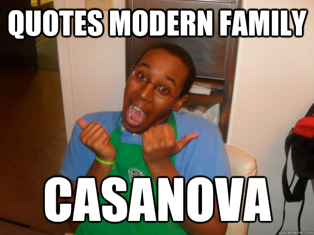 quotes modern family casanova - Alay Fakes - quickmeme