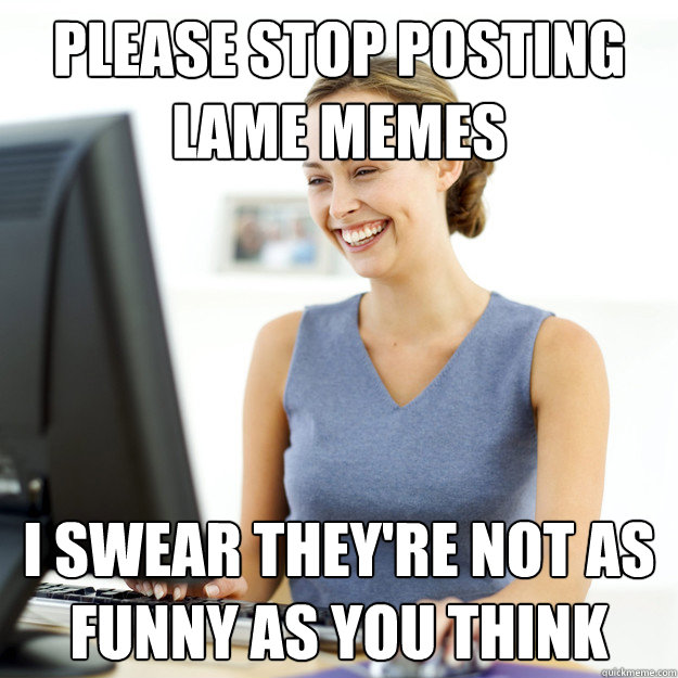 Please Stop Posting Meme 50 Most Funny Stop Meme Pictures And Images