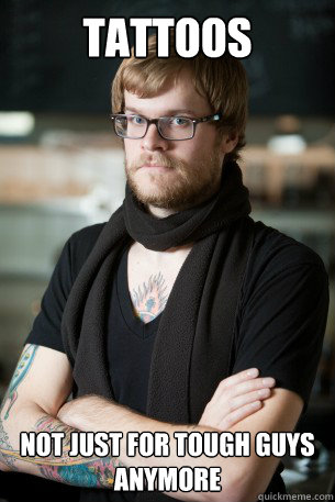 Tattoos Not just for tough guys anymore - Hipster Barista - quickmeme