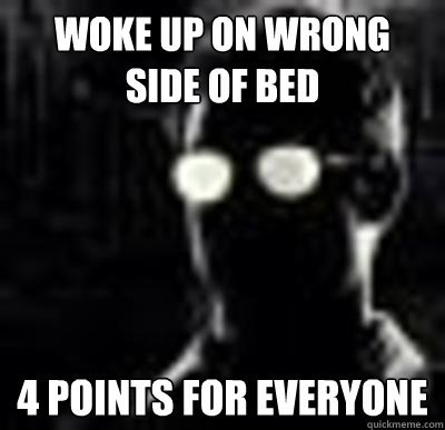 woke up on the wrong side of the bed