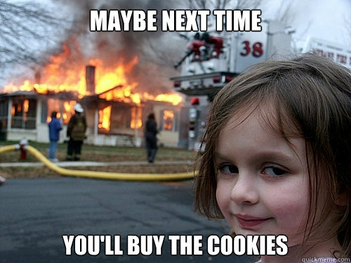 You're Buying My Cookies !