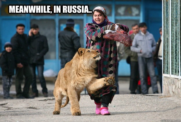 Meanwhile, in russia.. - meanwhile in russia - quickmeme