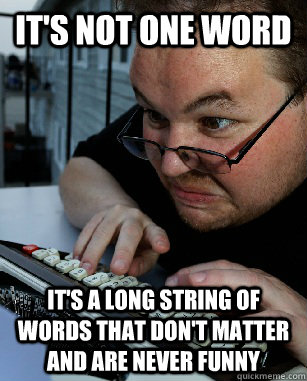 It's not one word It's a long string of words that don't matter and are  never funny - Labeling Larry - quickmeme