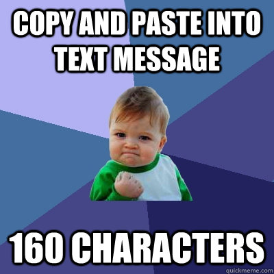 copy and paste into text message 160 characters - Success Kid - quickmeme