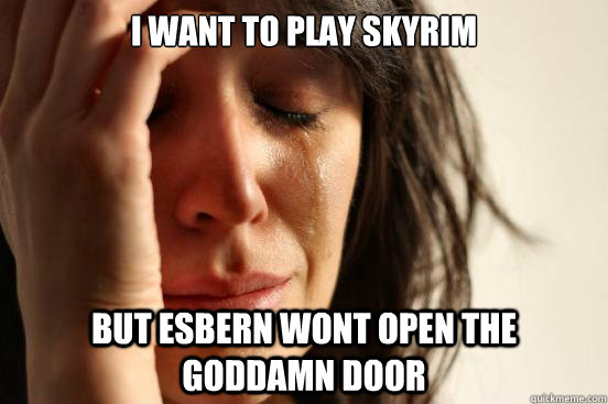 I Want To Play Skyrim But Esbern Wont Open The Goddamn Door