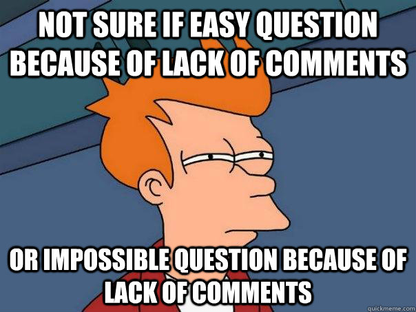 Not sure if easy question because of lack of comments or impossible question  because of lack of comments - Futurama Fry - quickmeme
