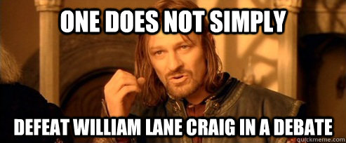 One Does Not Simply Defeat William Lane Craig In A Debate One Does Not Simply Quickmeme