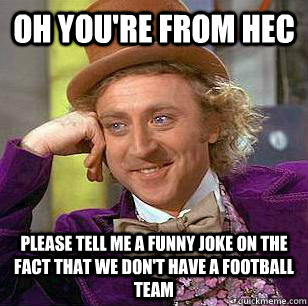 oh you're from hec please tell me a funny joke on the fact that we don't  have a football team - Marquette Basketball - quickmeme