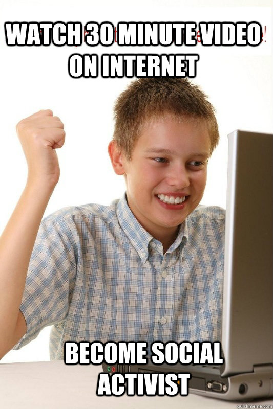 Watch 30 minute video on internet Become social activist - First Day On  Internet Kid - quickmeme