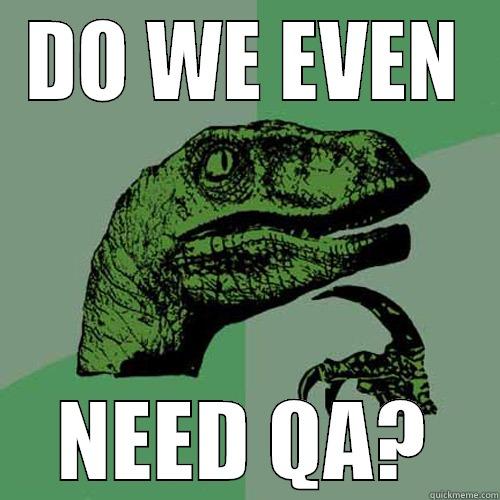 Do we need QA? - quickmeme