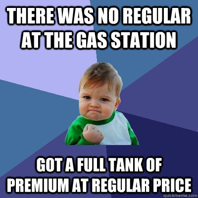 There Was No Regular At The Gas Station Got A Full Tank Of Premium