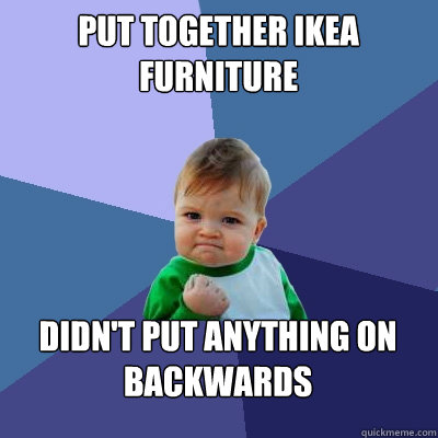 Put Together Ikea Furniture Didn T Put Anything On Backwards