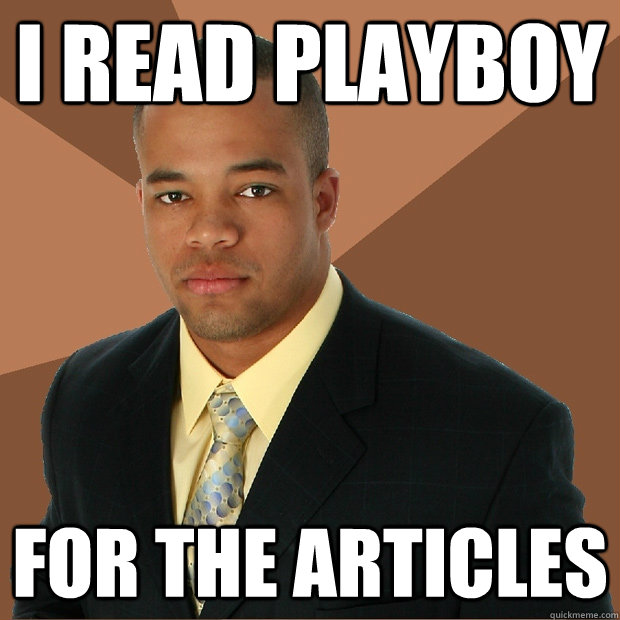 I read playboy for the articles - Successful Black Man - quickmeme