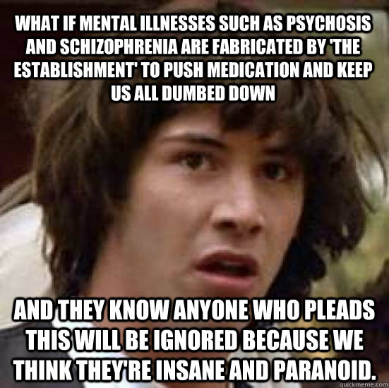 What If Mental Illnesses Such As Psychosis And Schizophrenia Are