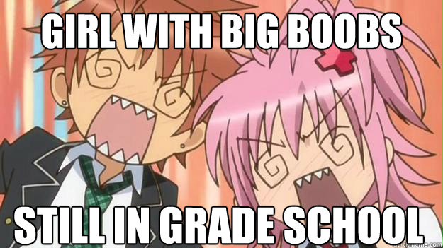 Girl with big boobs still in grade school - Anime shock - quickmeme