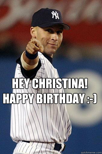 Hey Christina! Happy Birthday :-) - Derek Jeter Pointing - quickmeme