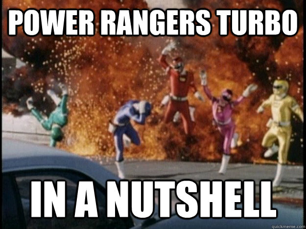 Power Rangers Turbo In a nutshell - pr-turbo-explosion - quickmeme