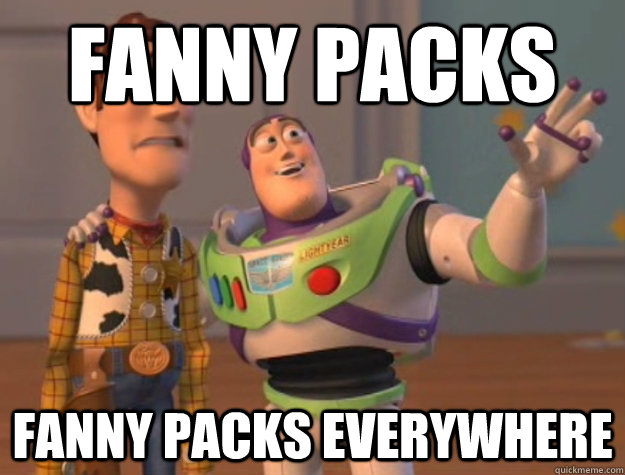 fanny packs fanny packs everywhere - Buzz Lightyear - quickmeme