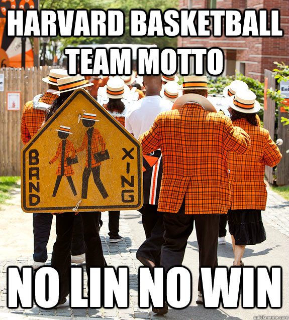 Harvard basketball team motto No Lin No Win - Princeton Problems - quickmeme