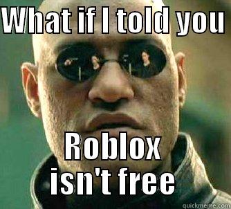 Roblox It S Free Quickmeme