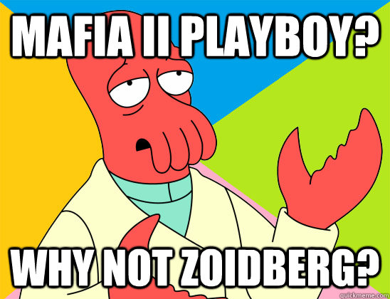 Mafia II playboy? Why not Zoidberg? - Misc - quickmeme