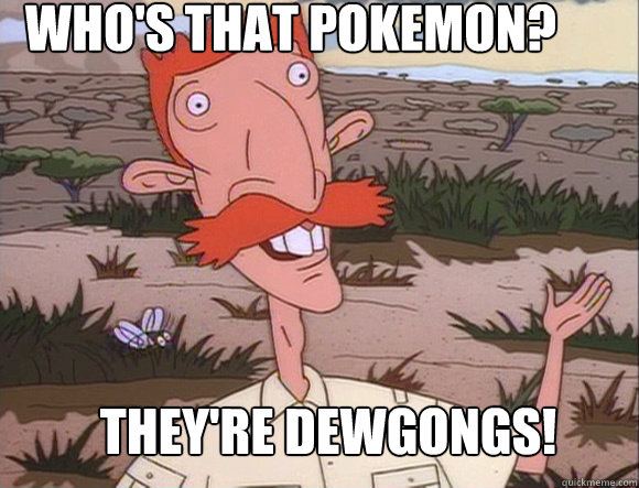 Who S That Pokemon They Re Dewgongs Nigel Thornberry Quickmeme