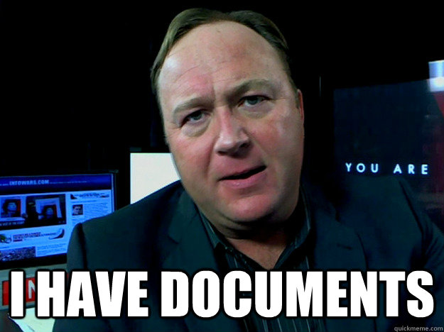 i have documents - Alex Jones Meme - quickmeme