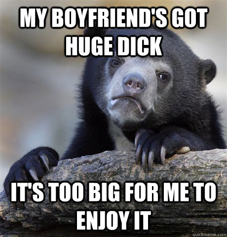 My Boyfriend Has A Big Dick
