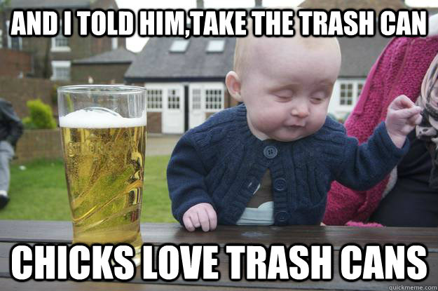 Is That Baby For Me Trash Can Ted Quickmeme