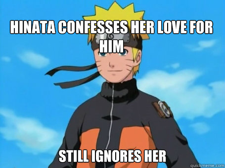 Hinata Confesses Her Love For Him Still Ignores Her Scumbag Naruto Quickmeme