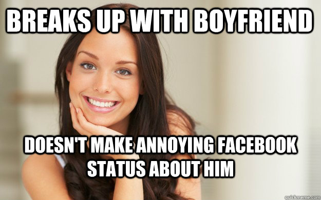 Breaks Up With Boyfriend Doesn T Make Annoying Facebook Status