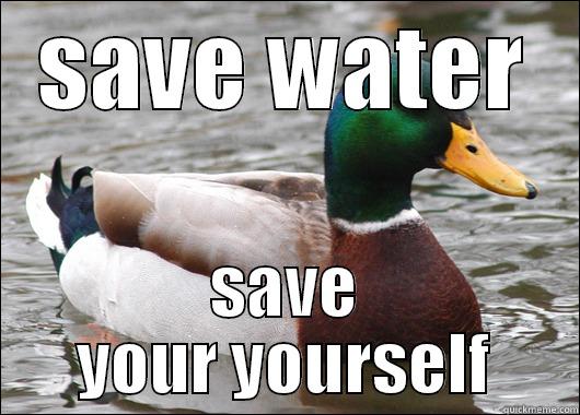 save water - quickmeme