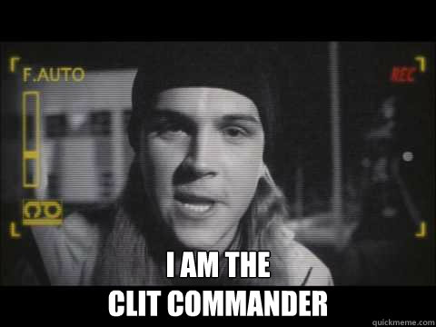 I am the clit commander