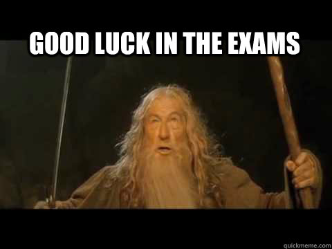 Good Luck in the Exams - Newpark exams - quickmeme
