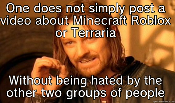 Minecraft Roblox And Terraria Quickmeme