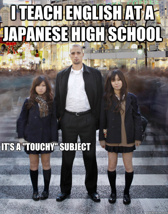 I teach English at a Japanese high school It's a 
