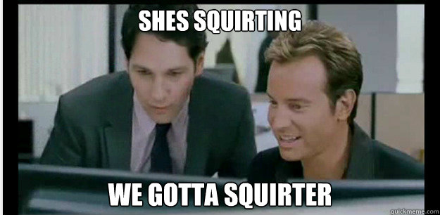 She's a squirter