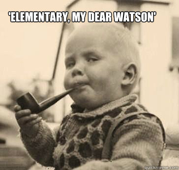 Kid smoking pipe elementary dear Watson