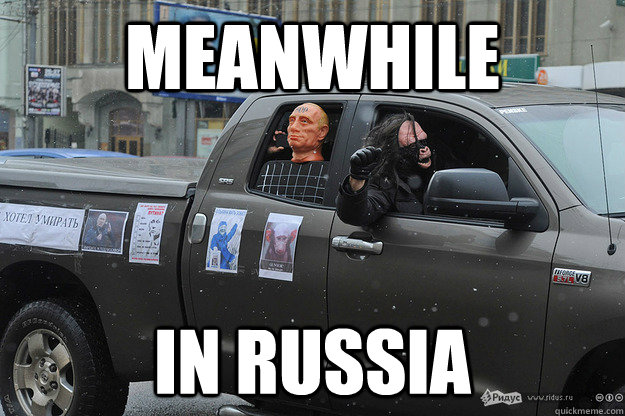 Meanwhile in Russia - Meanwhile - quickmeme