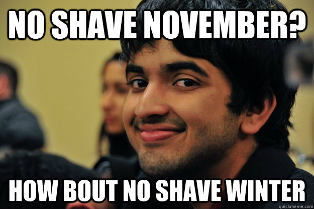 No shave November? How bout no shave winter - Oh Kini - quickmeme