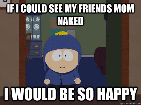 I saw my friends mom naked